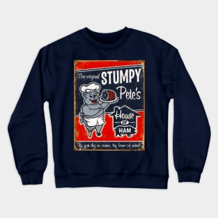 Stumpy Pete's House Of Ham | "If you dig on swine, try some of mine!" Crewneck Sweatshirt